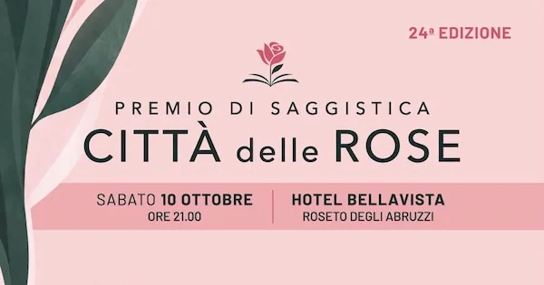 Roseto degli Abruzzi - 24° edizione del Premio Internazionale di Saggistica "Città delle Rose"